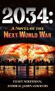 2034: A Novel of the Next World War - Elliot Ackerman, Admiral James Stavridis
