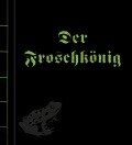 Der Froschkönig - Jacob Grimm, Wilhelm Grimm