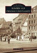 Bomben auf Zwickau und Planitz - Norbert Peschke