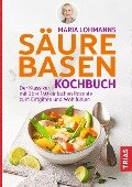 Maria Lohmanns Säure-Basen-Kochbuch - Maria Lohmann