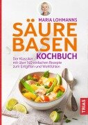Cover-Bild zum Titel 'Maria Lohmanns Säure-Basen-Kochbuch' von 'Maria Lohmann'