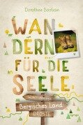 Bergisches Land. Wandern für die Seele - Dorothee Bastian