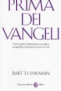 Cover-Bild zum Titel 'Prima dei vangeli. Come i primi cristiani hanno ricordato, manipolato e inventato le storie su Gesù' von 'Bart D. Ehrman'