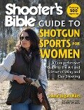Shooter's Bible Guide to Shotgun Sports for Women: A Comprehensive Guide to the Art and Science of Wing and Clay Shooting - Laurie Bogart Wiles