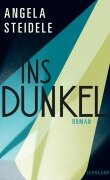Cover-Bild zum Titel 'Ins Dunkel' von 'Angela Steidele'