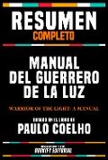 Cover-Bild zum Titel 'Resumen Completo - Manual Del Guerrero De La Luz (Warrior Of The Light: A Manual) - Basado En El Libro De Paulo Coelho' von 'Bookify Editorial, Bookify Editorial'