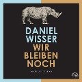 Cover-Bild zum Titel 'Wir bleiben noch' von 'Daniel Wisser'