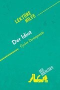 Der Idiot von Fjodor Dostojewski (Lektürehilfe) - Claire Cornillon, derQuerleser