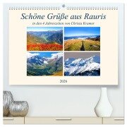 Schöne Grüße aus Rauris (hochwertiger Premium Wandkalender 2026 DIN A2 quer), Kunstdruck in Hochglanz - Christa Kramer