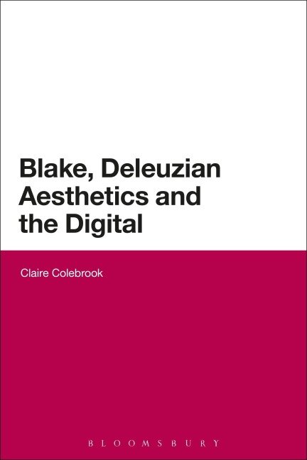 Blake, Deleuzian Aesthetics, and the Digital - Claire Colebrook