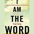 I Am the Word Lib/E: A Guide to the Consciousness of Man's Self in a Transitioning Time - Paul Selig