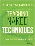 Teaching Naked Techniques - José Antonio Bowen, C. Edward Watson
