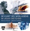 Die Kunst des Weglassens im Urban Sketching - Jens Hübner