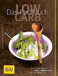 Low Carb - Das Kochbuch - Claudia Lenz, Elisabeth Fischer, Doris Muliar, Christa Schmedes, Gregor Velske