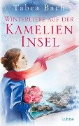 Winterliebe auf der Kamelien-Insel - Tabea Bach