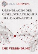 Cover-Bild zum Titel 'Grundlagen der gesellschaftlichen Transformation - Die Verbindung' von 'HolonUnity'