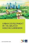 Urban Development in the Greater Mekong Subregion - Asian Development Bank