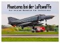 Phantoms bei der Luftwaffe (Wandkalender 2024 DIN A2 quer), CALVENDO Monatskalender - Marcel Wenk