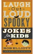Laugh-Out-Loud Spooky Jokes for Kids - Rob Elliott