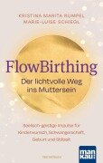 Cover-Bild zum Titel 'FlowBirthing. Der lichtvolle Weg ins Muttersein' von 'Kristina Marita Rumpel, Marie-Luise Schiegl'