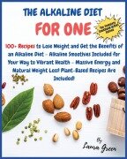 THE ALKALINE DIET COOKBOOK FOR ONE - Laura Green