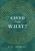 Saved from What? - R C Sproul