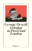 Erledigt in Paris und London - George Orwell