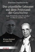 Das päpstliche Lehramt auf dem Prüfstand der Geschichte - Matthias Daufratshofer