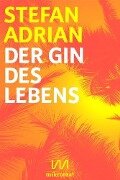 Der Gin des Lebens - Stefan Adrian