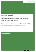 Cover-Bild zum Titel 'Die Rezeptionsgeschichte von Wilhelm Buschs "Max und Moritz"' von 'Henriette Bartusch'