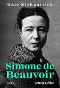 Simone de Beauvoir - Kate Kirkpatrick