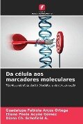 Da célula aos marcadores moleculares - Guadalupe Fabiola Arcos Ortega, Eliana Paola Acuña Gómez, Diana Ch. Schofield A.