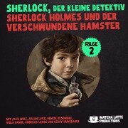 Folge 2: Sherlock Holmes und der verschwundene Hamster - Arthur Conan Doyle, William K. Stewart, Alice White