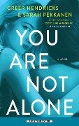 You Are Not Alone - Greer Hendricks, Sarah Pekkanen