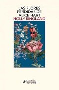 Las Flores Perdidas de Alice Hart / The Lost Flowers of Alice Hart - Holly Ringland