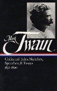 Mark Twain: Collected Tales, Sketches, Speeches, and Essays Vol. 1 1852-1890 (Loa #60) - Mark Twain