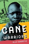 Cane Warriors - Alex Wheatle