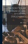 The Lost Solar System of the Ancients Discovered; Volume 1 - John Wilson