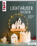 Cover-Bild zum Titel 'Lichthäuser gießen (kreativ.kompakt.)' von 'Anja Ritterhoff'