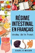 Régime intestinal En français/ Intestinal diet In French (French Edition) - Charlie Mason