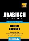 Wortschatz Deutsch-Arabisch für das Selbststudium - 3000 Wörter - Andrey Taranov