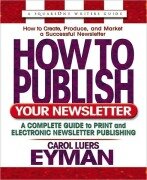 How to Publish Your Newsletter - Carol Luers Eyman