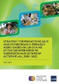 Strategy for Promoting Safe and Environment-Friendly Agro-Based Value Chains in the Greater Mekong Subregion and Siem Reap Action Plan, 2018-2022 - Asian Development Bank