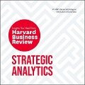 Strategic Analytics Lib/E: The Insights You Need from Harvard Business Review - Harvard Business Review