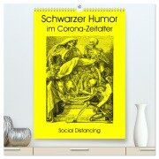 Schwarzer Humor im Corona-Zeitalter (hochwertiger Premium Wandkalender 2025 DIN A2 hoch), Kunstdruck in Hochglanz - Claus Liepke