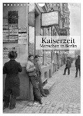 Kaiserzeit - Menschen in Berlin (Wandkalender 2024 DIN A4 hoch), CALVENDO Monatskalender - Ullstein Bild Axel Springer Syndication Gmbh