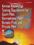 Cover-Bild zum Titel 'Airman Knowledge Testing Supplement for Sport Pilot, Recreational Pilot, Remote Pilot, and Private Pilot (Faa-Ct-8080-2h)' von 'Federal Aviation Administration (Faa)'