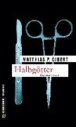 Halbgötter - Matthias P. Gibert