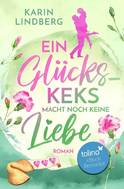 Ein Glückskeks macht noch keine Liebe - Karin Lindberg