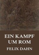 Cover-Bild zum Titel 'Ein Kampf um Rom' von 'Felix Dahn'